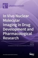 In Vivo Nuclear Molecular Imaging in Drug Development and Pharmacological Research edito da MDPI AG