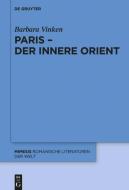 Paris - Der Innere Orient di Barbara Vinken edito da de Gruyter Mouton
