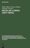 Nicolae lorga (1871-1940) di Walter Markov, Werner Bahner, Johannes Irmscher edito da De Gruyter