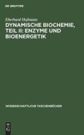 Dynamische Biochemie, Teil II: Enzyme und Bioenergetik di Eberhard Hofmann edito da De Gruyter
