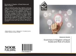 Ecommers In Kingdom of Saudi Arabia and Role of Culture di Abdulaziz Alotaibi edito da Noor Publishing