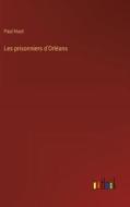 Les prisonniers d'Orléans di Paul Huot edito da Outlook Verlag