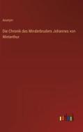 Die Chronik des Minderbruders Johannes von Winterthur di Anonym edito da Outlook Verlag