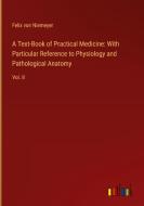 A Text-Book of Practical Medicine: With Particular Reference to Physiology and Pathological Anatomy di Felix Von Niemeyer edito da Outlook Verlag