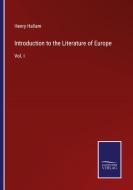 Introduction to the Literature of Europe di Henry Hallam edito da Salzwasser Verlag