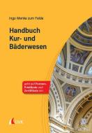 Handbuch Kur- und Bäderwesen di Ingo Menke zum Felde edito da Uvk Verlag