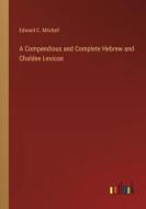 A Compendious and Complete Hebrew and Chaldee Lexicon di Edward C. Mitchell edito da Outlook Verlag