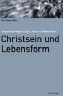 Christsein und Lebensform di Matthias Mühl edito da Schoeningh Ferdinand GmbH