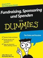Fundraising, Sponsoring und Spenden für Dummies di John Mutz, Katherine Murray edito da Wiley VCH Verlag GmbH
