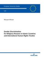 Gender Discrimination for Religious Reasons in Islamic Countries and International Human Rights Treaties di Maryam Mosavi edito da Peter Lang