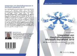 Integration von Geschäftsprozessen in Microsoft SharePoint 2010 di Martina Heizmann edito da AV Akademikerverlag