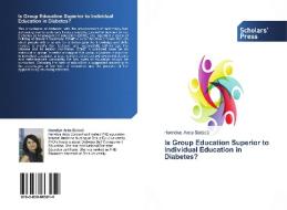 Is Group Education Superior to Individual Education in Diabetes? di Hamdiye Arda Sürücü edito da SPS