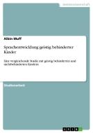 Sprachentwicklung geistig behinderter Kinder di Albin Muff edito da GRIN Publishing