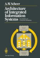 Architecture of Integrated Information Systems di August-Wilhelm Scheer edito da Springer Berlin Heidelberg
