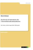 Facebook als Instrument der Unternehmenskommunikation di Nicole Hofmann edito da GRIN Publishing