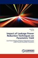 Impact of Leakage Power Reduction Techniques on Parametric Yield di Sudip Roy, Ajit Pal edito da LAP Lambert Academic Publishing