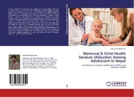 Maternal & Child Health Services Utilization Among Adolescent in Nepal di Ambarish Kumar Rai edito da LAP Lambert Academic Publishing