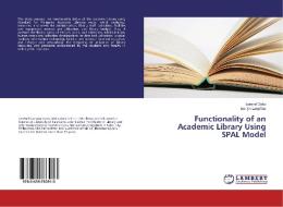 Functionality of an Academic Library Using SPAL Model di Lorenel Gako, Marilyn Laspiñas edito da LAP Lambert Academic Publishing