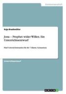 Jona - Prophet wider Willen. Ein Unterrichtsentwurf di Kaja Bradtmöller edito da GRIN Publishing