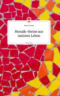 Mosaik-Steine aus meinem Leben. Life is a Story - story.one di Horst Sammet edito da story.one publishing
