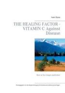 The Healing Factor - Vitamin C Against Disease di Irwin Stone edito da Books on Demand