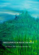 Zwiegespräche im Reiche der Natur di Monika Kerschhofer edito da Books on Demand