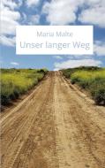 Unser langer Weg di Maria Malte edito da Books on Demand