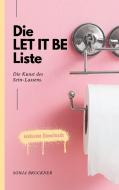 Die LET IT BE Liste di Sonja Bruckner edito da Books on Demand
