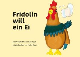 Fridolin legt ein Ei di Leif Jäger, Heike Jäger edito da Books on Demand