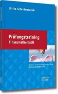 Prüfungstraining Finanzmathematik di Ulrike Schuldenzucker edito da Schäffer-Poeschel Verlag