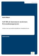 SAP HR als Instrument modernen Personalmanagements di Katrin Meyer edito da Diplom.de