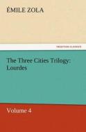 The Three Cities Trilogy: Lourdes di Émile Zola edito da tredition GmbH