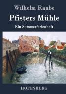 Pfisters Mühle di Wilhelm Raabe edito da Hofenberg