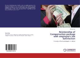 Relationship of Compensation package with employee's Job Satisfaction di Zainab Ejaz edito da LAP Lambert Acad. Publ.