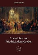 Anekdoten von Friedrich dem Großen di Emil (Hg. ) Schaeffer edito da UNIKUM