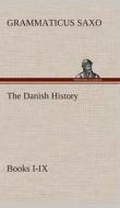 The Danish History, Books I-IX di Grammaticus Saxo edito da TREDITION CLASSICS