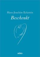 Beschenkt di Hans-Joachim Eckstein edito da Adeo Verlag