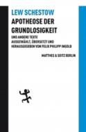 Apotheose der Grundlosigkeit und andere Texte di Leo Schestow edito da Matthes & Seitz Verlag