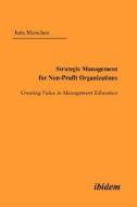 Strategic Management For Non-profit Organizations. Creating Value In Management Education di Jutta Merschen edito da Ibidem