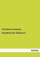 Handbuch der Ölmalerei di Friedrich Jaennicke edito da DOGMA