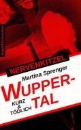 Nervenkitzel Wuppertal di Martina Sprenger edito da Angst und Schrecken
