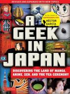 A Geek in Japan di Hector Garcia edito da Tuttle Publishing