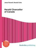 Herald Chancellor Of Canada di Jesse Russell, Ronald Cohn edito da Book On Demand Ltd.