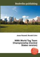 Nwa World Tag Team Championship (central States Version) edito da Book On Demand Ltd.