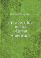 Browere's Life Masks Of Great Americans di Charles Henry Hart edito da Book On Demand Ltd.