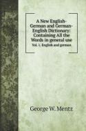 A New English-German and German-English Dictionary di George W. Mentz edito da Book on Demand Ltd.