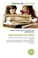 Mormonism Unvailed di #Miller,  Frederic P. Vandome,  Agnes F. Mcbrewster,  John edito da Vdm Publishing House