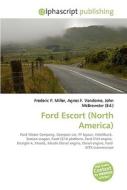 Ford Escort (north America) di #Miller,  Frederic P. Vandome,  Agnes F. Mcbrewster,  John edito da Vdm Publishing House