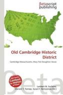 Old Cambridge Historic District edito da Betascript Publishing