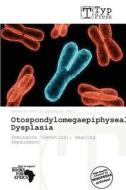 Otospondylomegaepiphyseal Dysplasia edito da Typpress